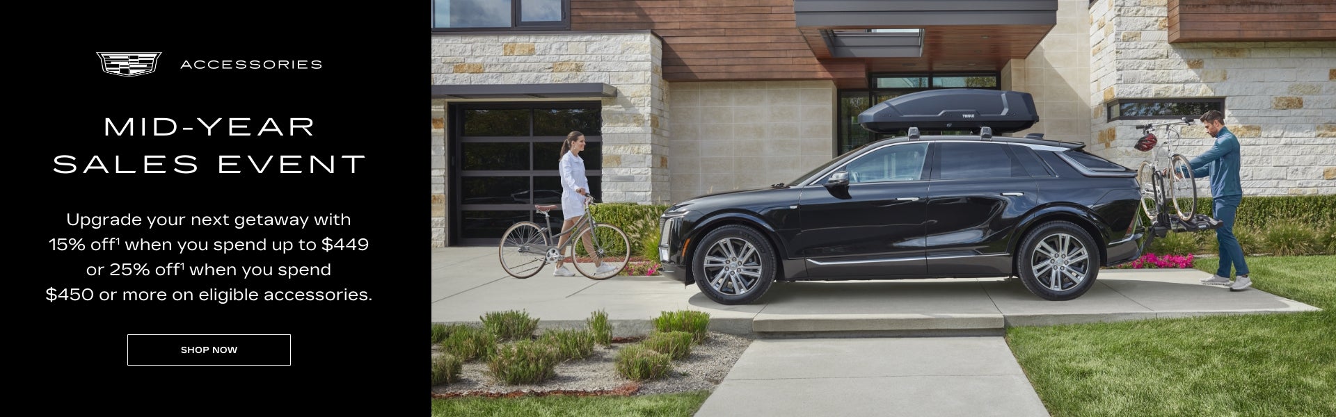 Cadillac Accessories
Mid-Year Sales Event
Upgrade your next getaway with 15% off when you spend u...